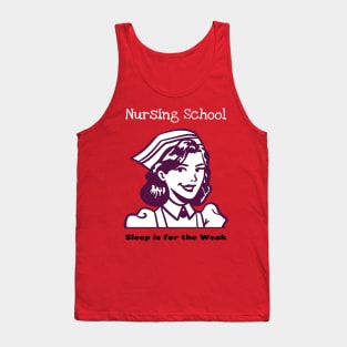 Nursing school- Sleep is for the Weak Tank Top